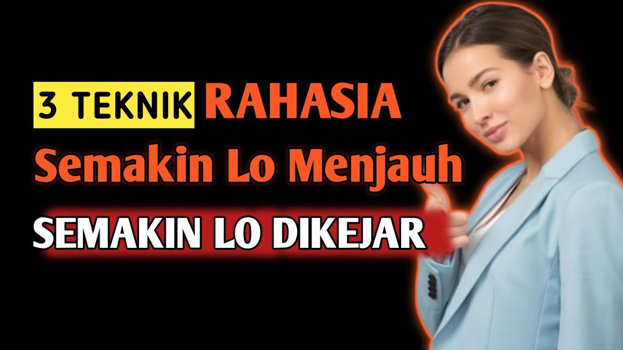 3 Teknik Semakin lo Menjauhi Cewek tetapi lo malah semakin dikejar || Ini Rahasianya ‼️