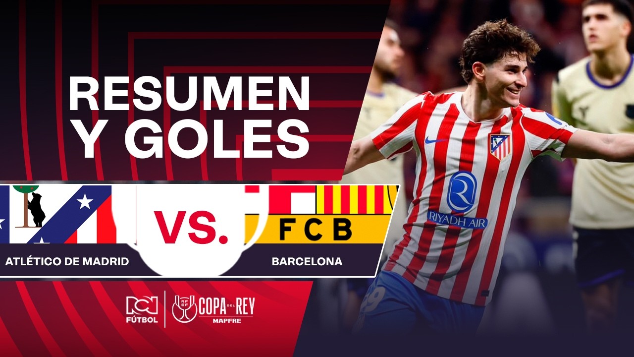 Goles: Atl&eacute;tico de Madrid (4) vs. (0) Barcelona | Copa del Rey 2026