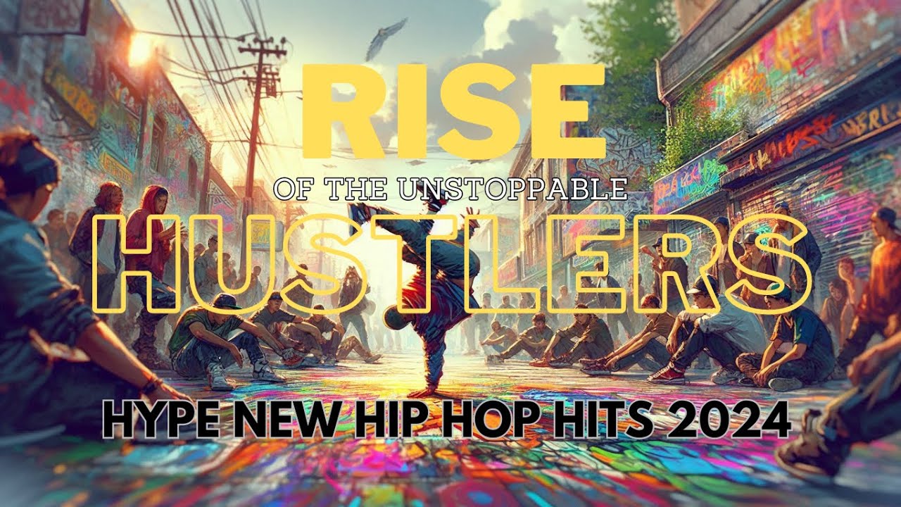HYPE | Rise of the Unstoppable Hustler | New Hip Hop Hits 2024
