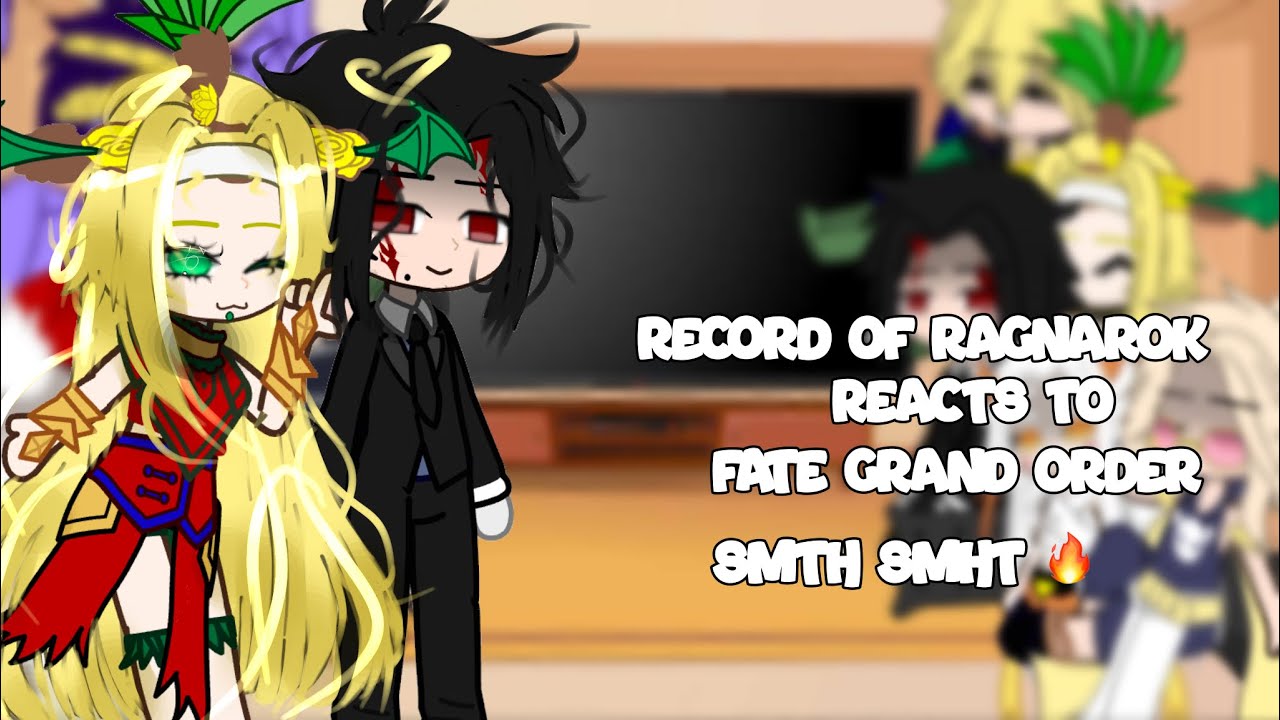 Record of ragnarok reacts to fate grand order babysmthsmth og?