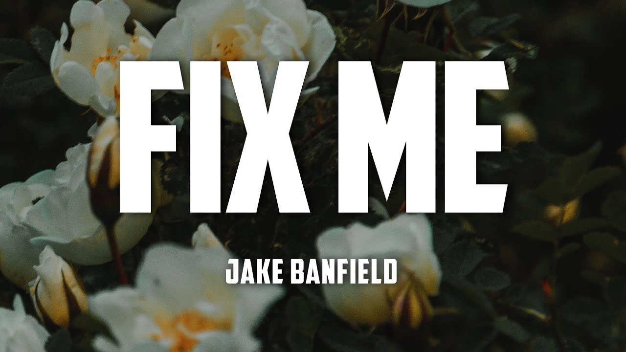 Jake Banfield - Fix Me (Lyrics)