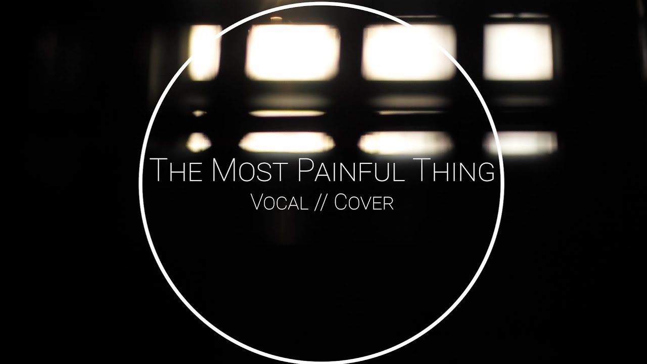 The Priceless Boat - 最痛苦的事 The Most Painful Thing (Vocal Cover)