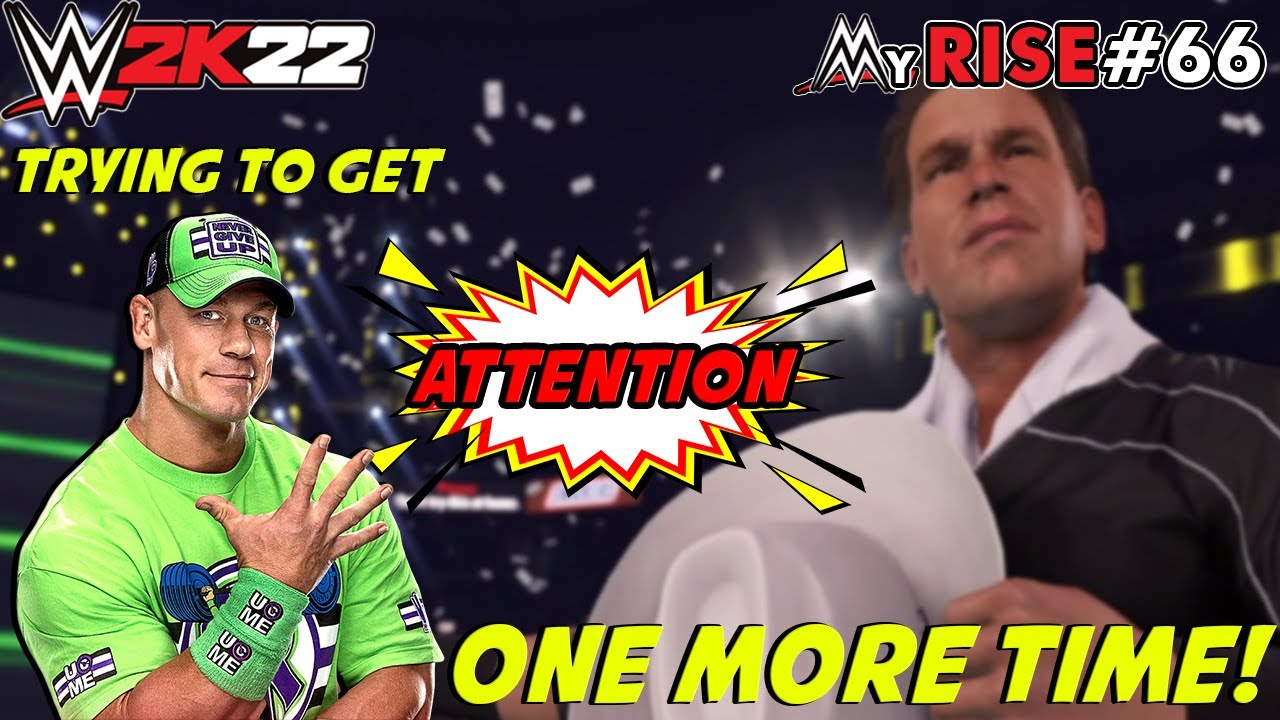 Trying to get John Cena's Attention ONE MORE TIME! - WWE 2k22 My Rise 66