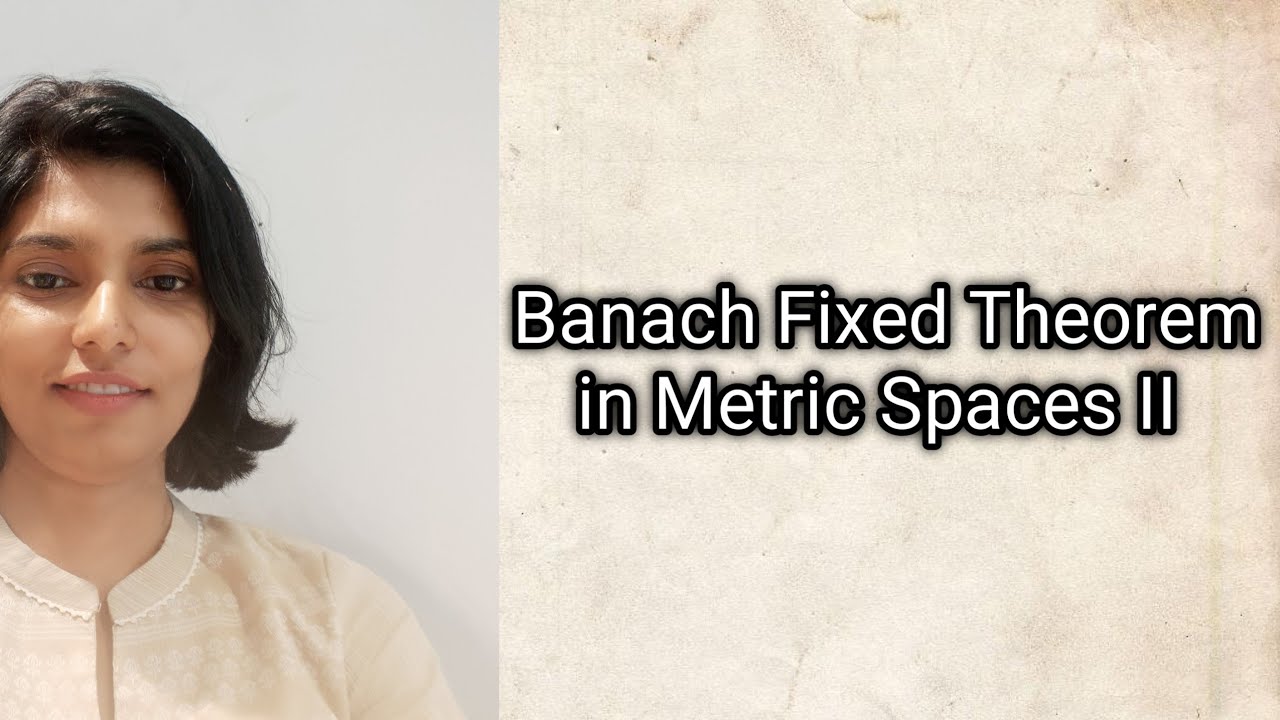 Banach Fixed point Theorem in Metric Spaces