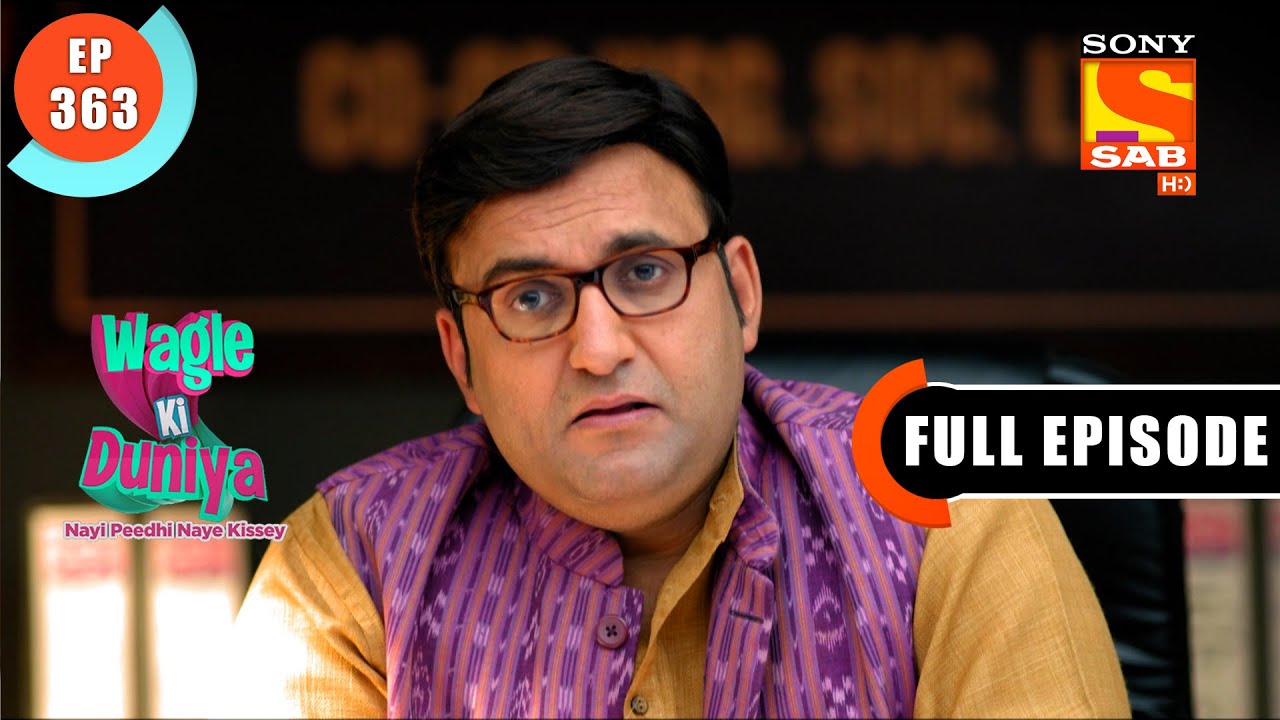 Sakhi Comes Up With A Plan - Wagle Ki Duniya - Ep 363 - Full Episode - 28 May 2022
