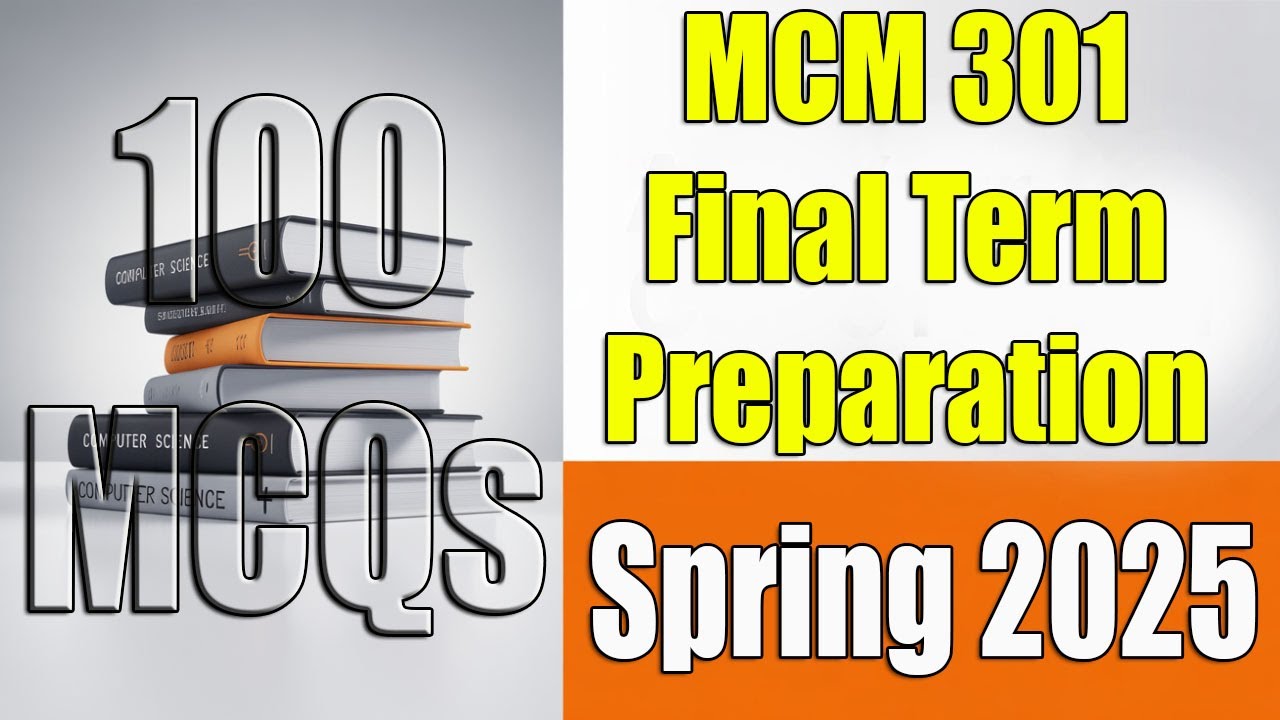 MCM301 Finalterm Preparation 2025 | MCM301 Finalterm Preparation Spring 2025 | 100 MCQs | VU Scholar