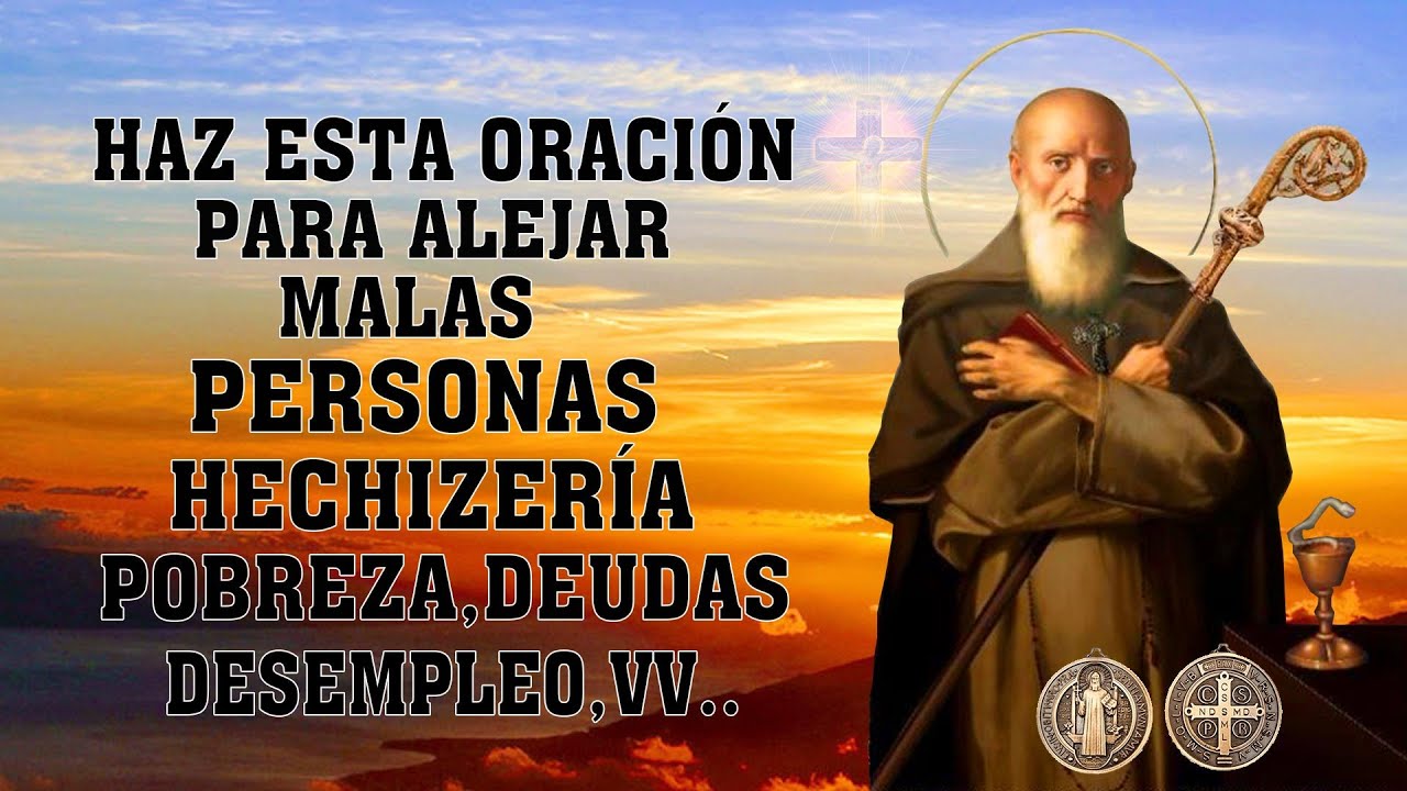 Haz Esta Oración A SAN BENITO Para Alejar Malas Personas, Hechizería, Pobreza, Deudas, Desempleo, vv