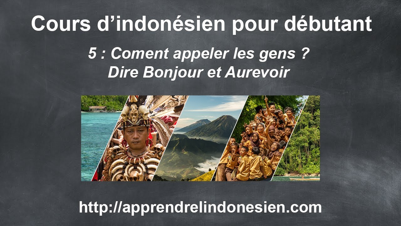 Indonésien débutant - 5 : Comment appeler quelqu'un ? Dire bonjour et au revoir.