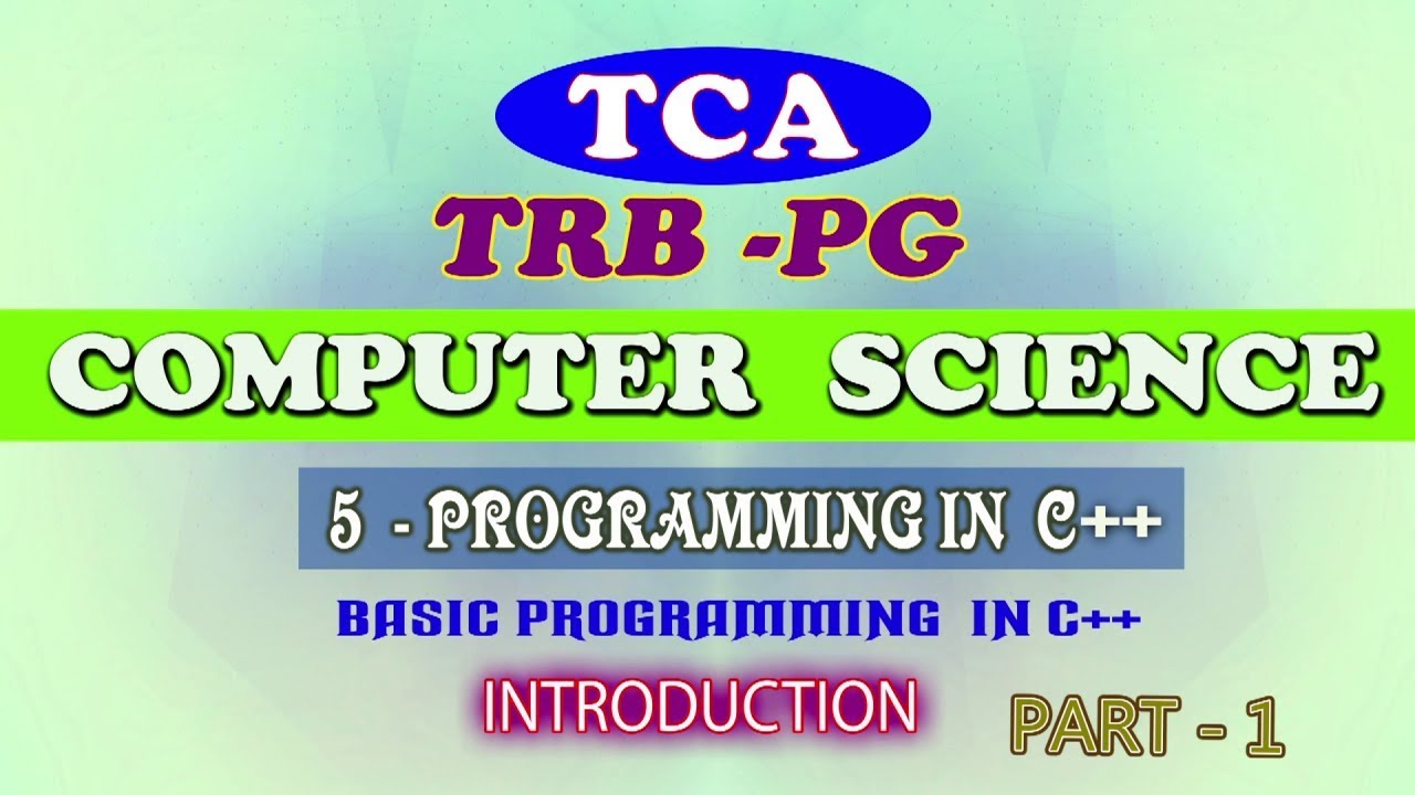 PG-TRB COMPUTER SCIENCE :2019-20, UNIT -5 PROGRAMMING IN C++, PART 1