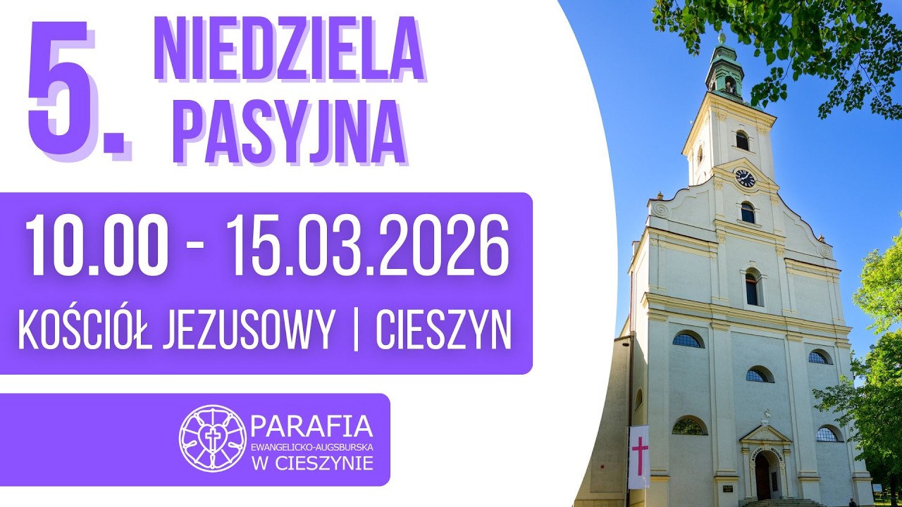 PIĄTA NIEDZIELA PASYJNA- JUDICA-  PARAFIA E-A CIESZYN KOŚCI&Oacute;Ł JEZUSOWY 22.3.2026/10:00