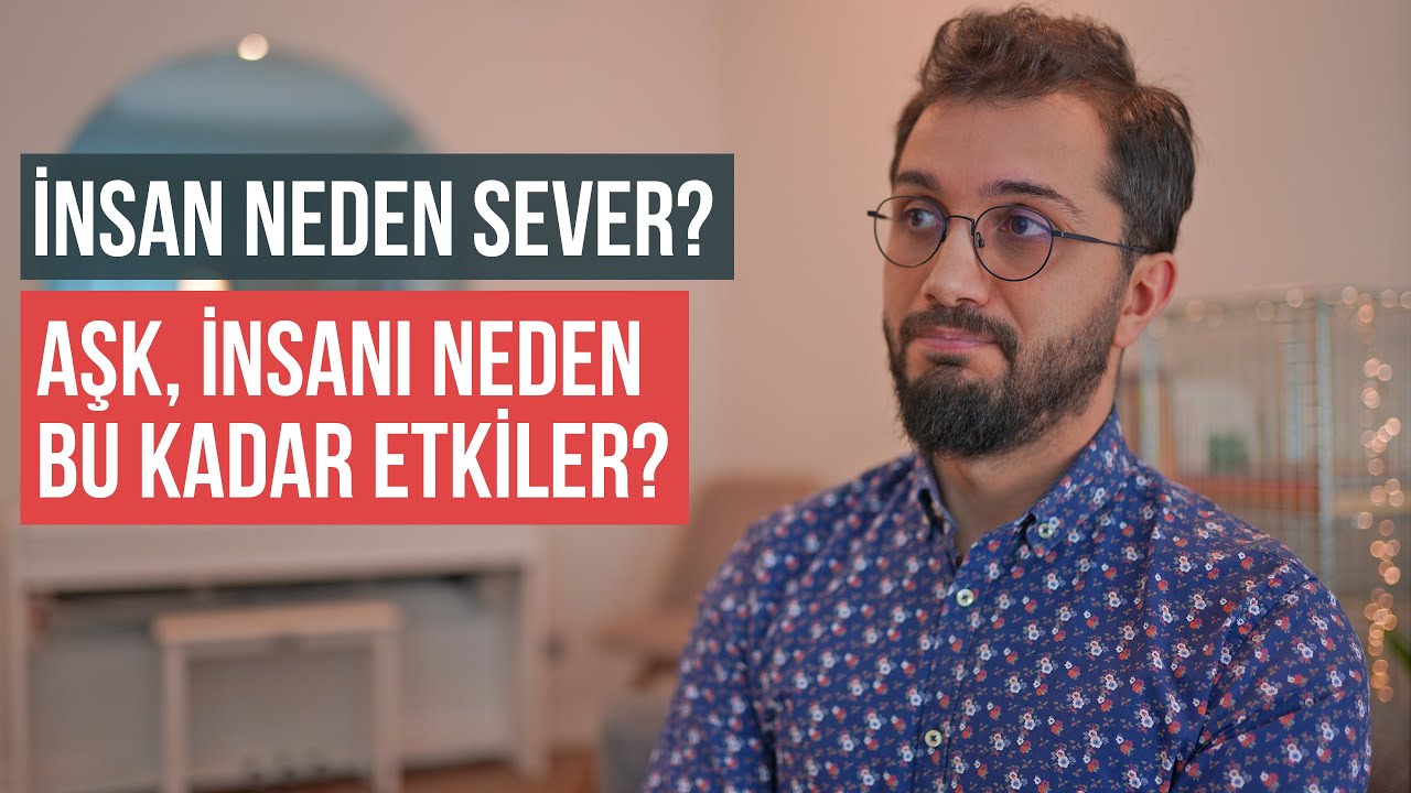 İnsan Neden Sever? Aşık olmak bizim elimizde mi?