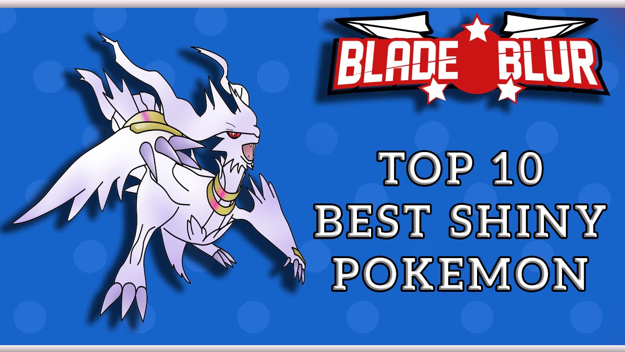 Top 10 Best Shiny Pokemon - BladeBlur