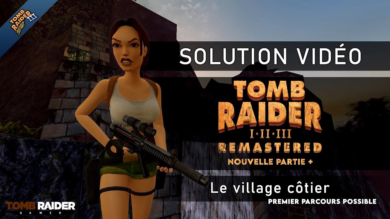 Tomb Raider III : Remastered - Nouvelle partie + #08 - Le village côtier (1er parcours possible)