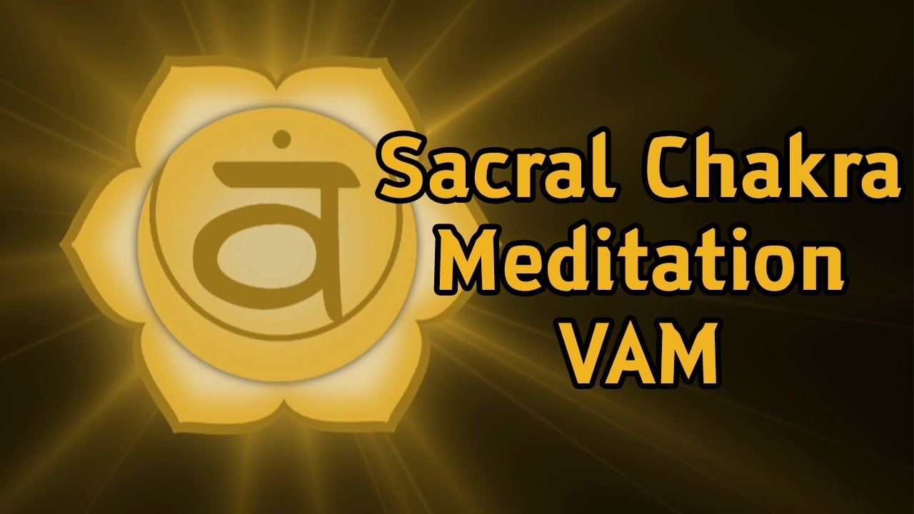 Swadhisthana Sacral Chakra Meditation ( VAM ) 108 Repetitons