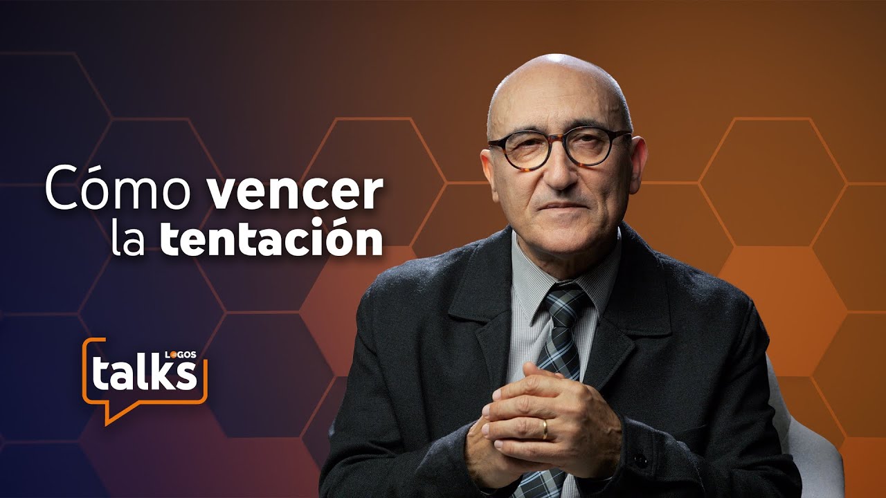 10 Cómo vencer la tentación - Logos Talks - Antonio Martínez