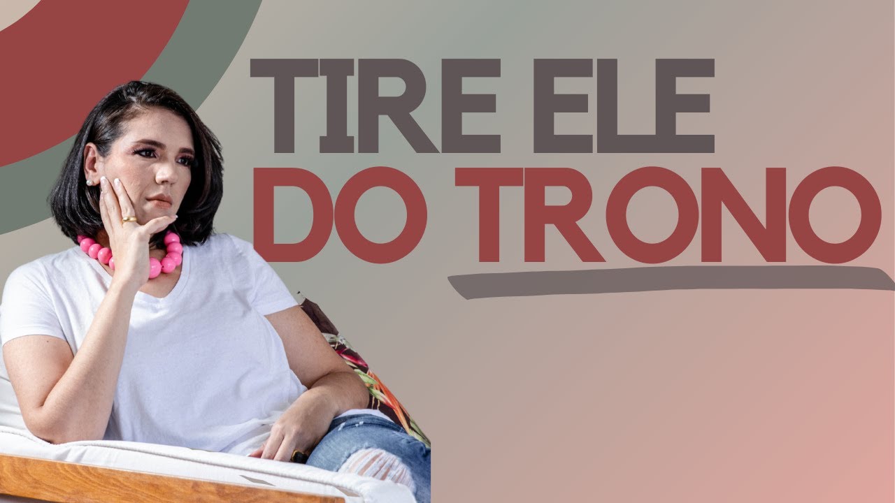 TIRE O SEU MARIDO DO TRONO DO SEU CORA&Ccedil;&Atilde;O