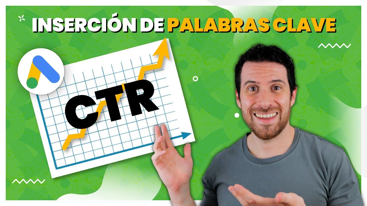 MEJORA el CTR de tus campañas de Google Ads fácilmente | Inserción de Palabras Clave