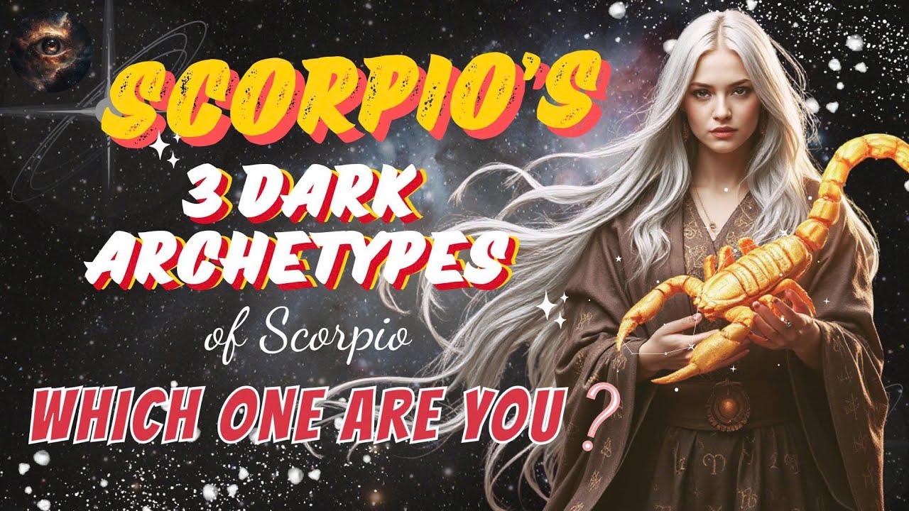 ♏The 3 Dark Archetypes of Scorpio: Which One Are You?