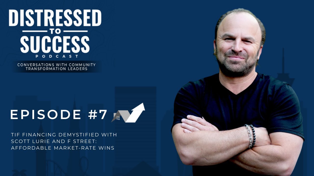 TIF Financing Demystified with Scott Lurie and F Street: Affordable Market-Rate Wins