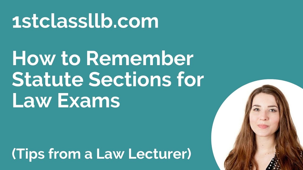 How to Remember Statute Sections for Law Exams (Law Lecturer’s Advice)