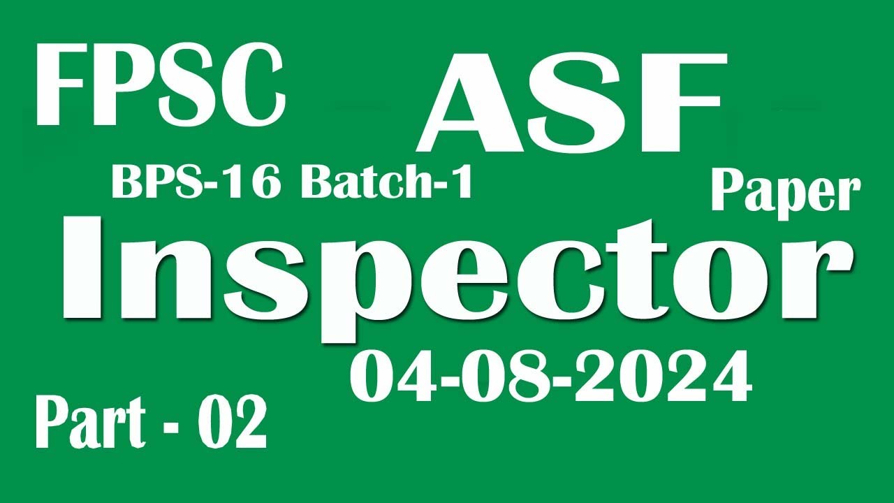 ASF : FPSC : Inspector paper 04-08-2024 : Inspector ASF FPSC : 04-08-2024 : Part - 02