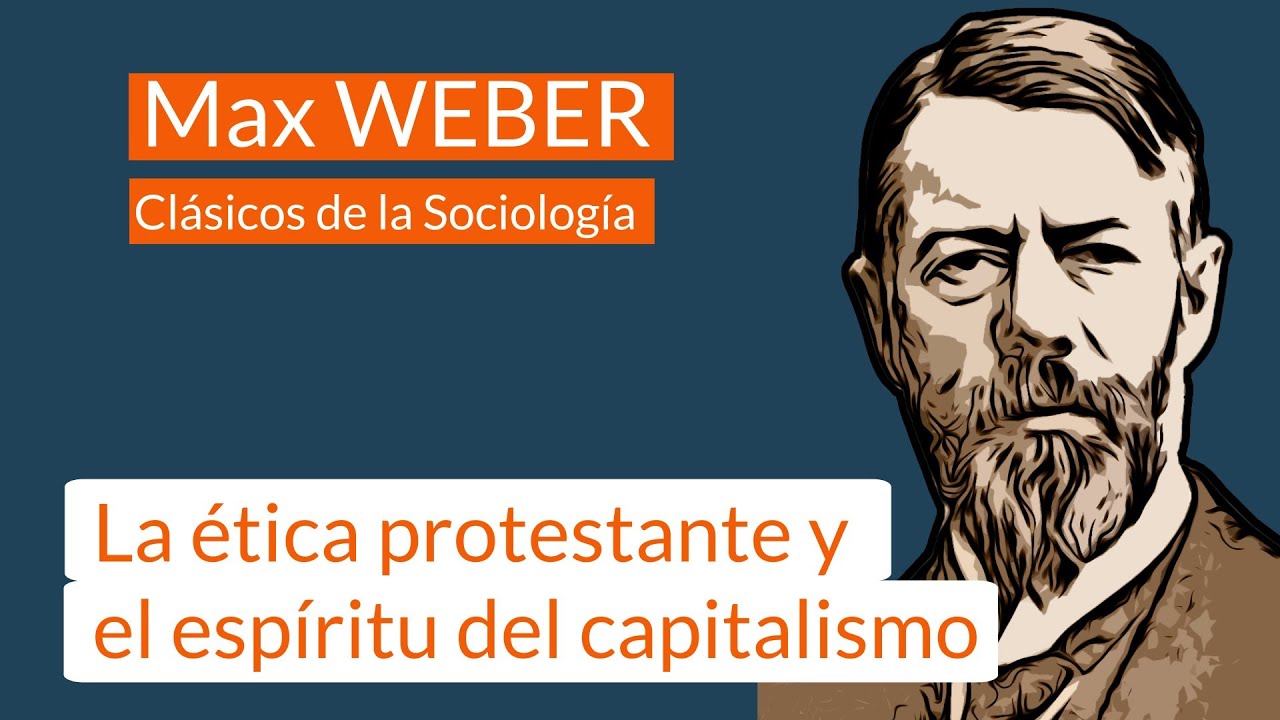 Max Weber (3): La ética protestante y el espíritu del capitalismo