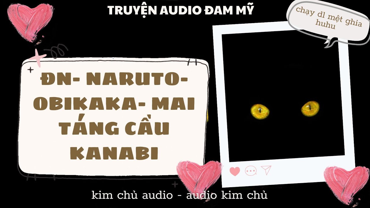[BL- AUDIO ] [ĐN NARUTO]  OBIKAKA]  MAI TÁNG CẦU KANABI
