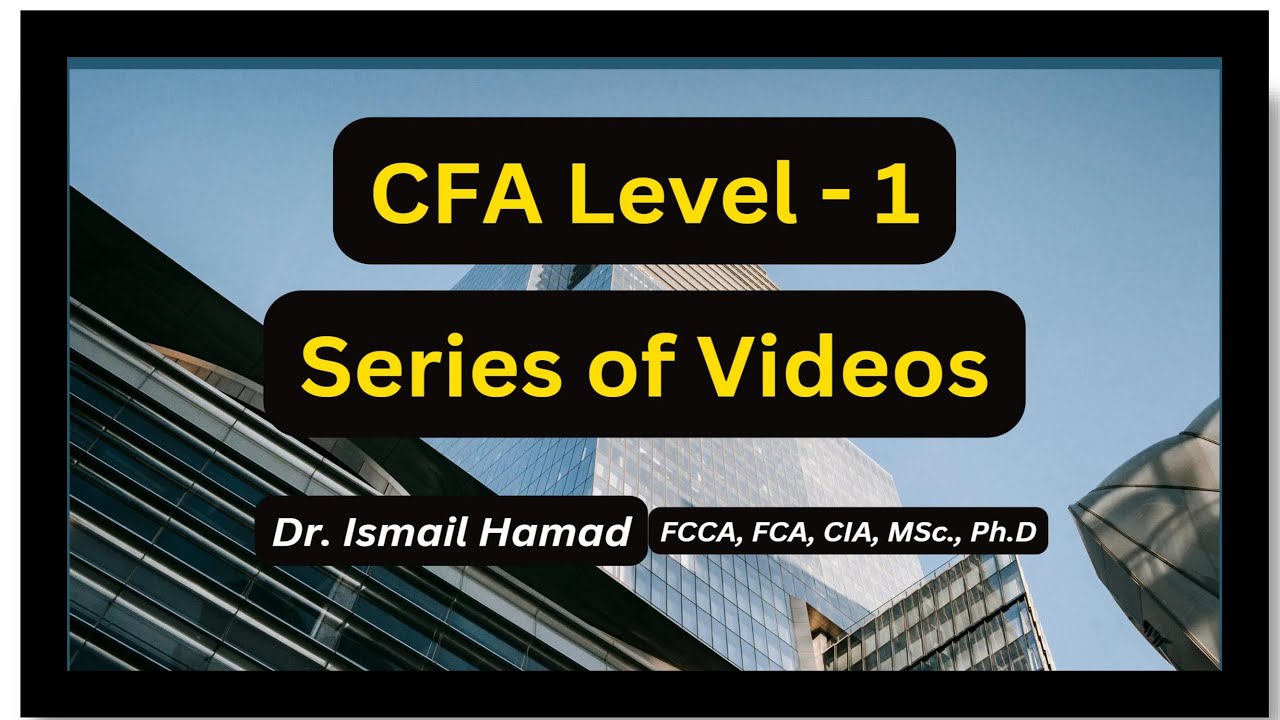 CFA Level - 1 Video Series (Playlist) | Ismail Hamad