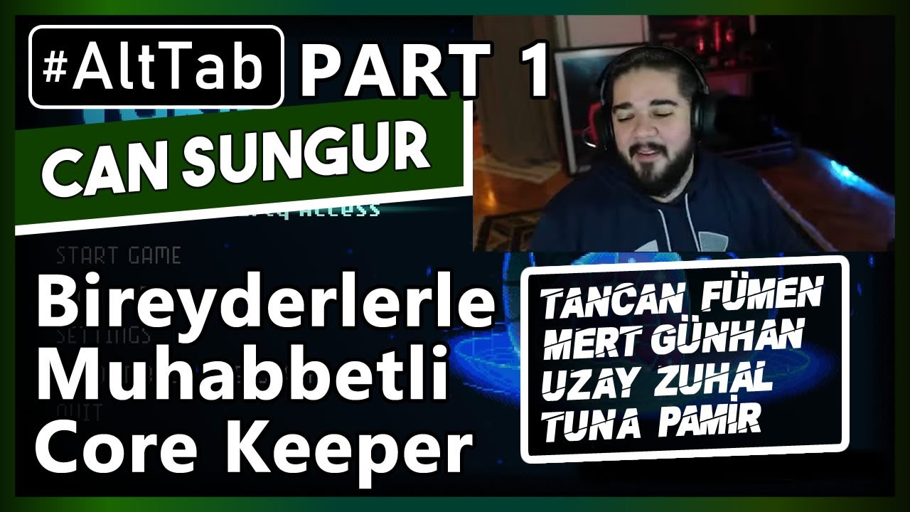 Can Sungur - Bireyderlerle Muhabbetli Core Keeper #1 w/Mert Günhan, Tancan Fümen, TunaPamir #AltTab