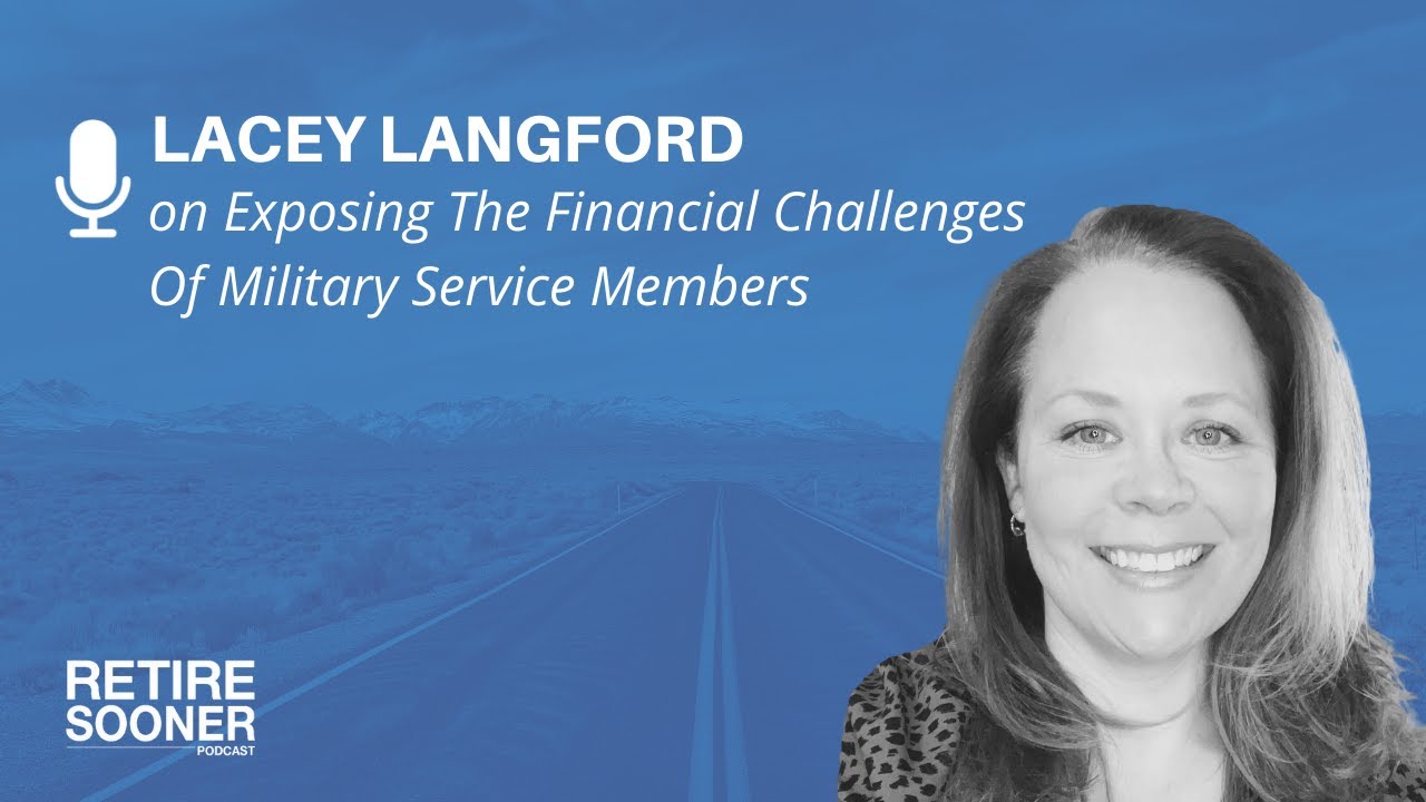 Exposing The Financial Challenges Of Military Service Members with Lacey Langford | Retire Sooner
