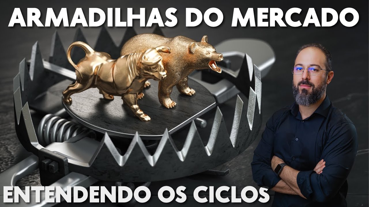 Não caia nas armadilhas do mercado, entenda os ciclos do mercado.