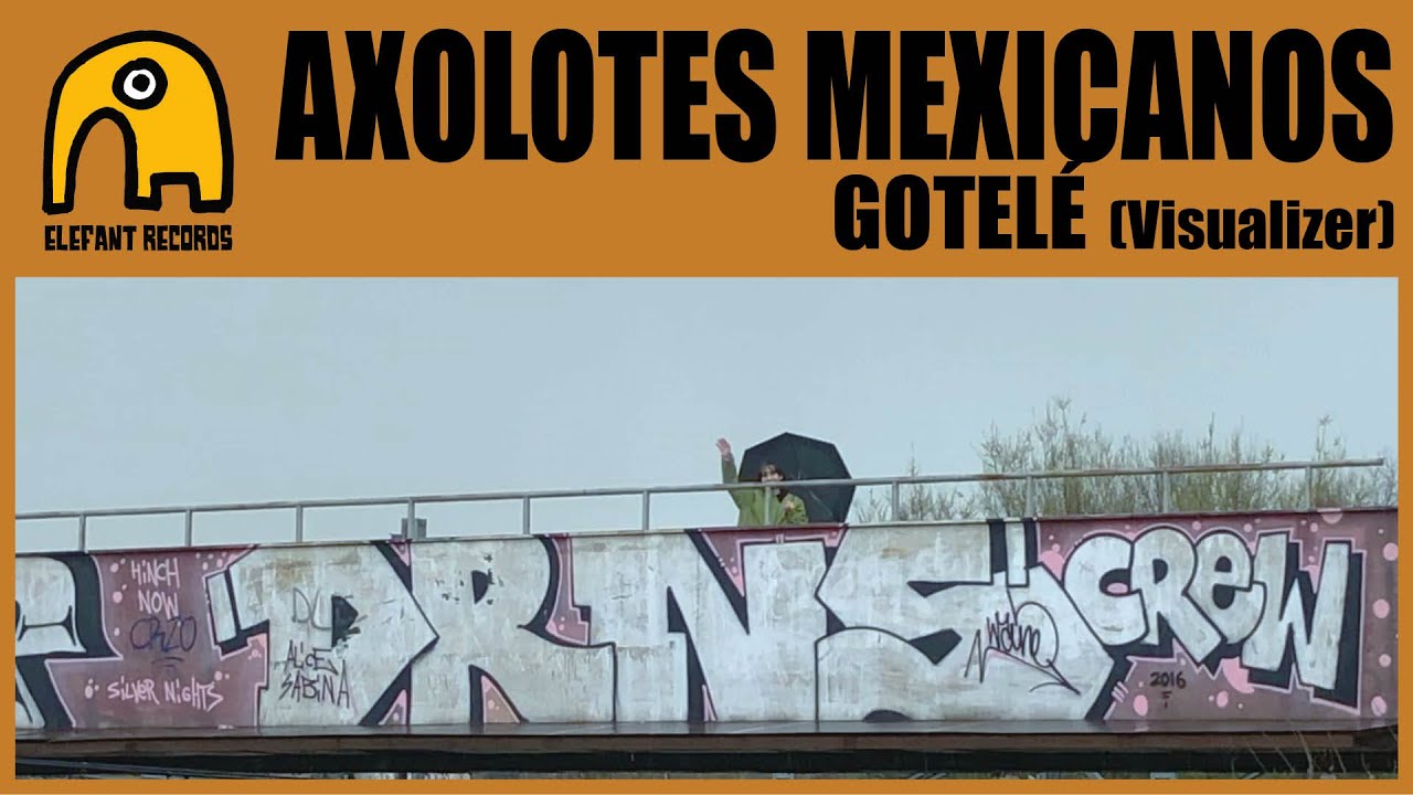 AXOLOTES MEXICANOS - Gotel&eacute; [Visualizer]