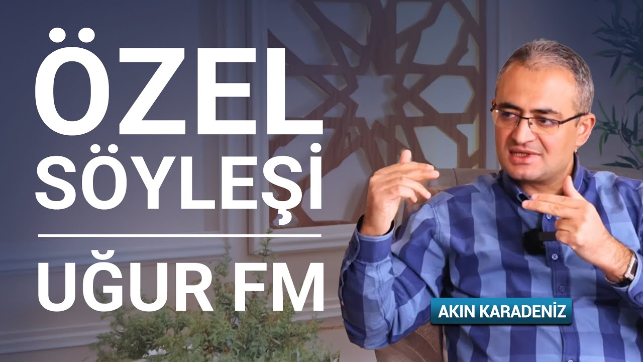 Uğur FM Özel Söyleşisi | Akın Karadeniz