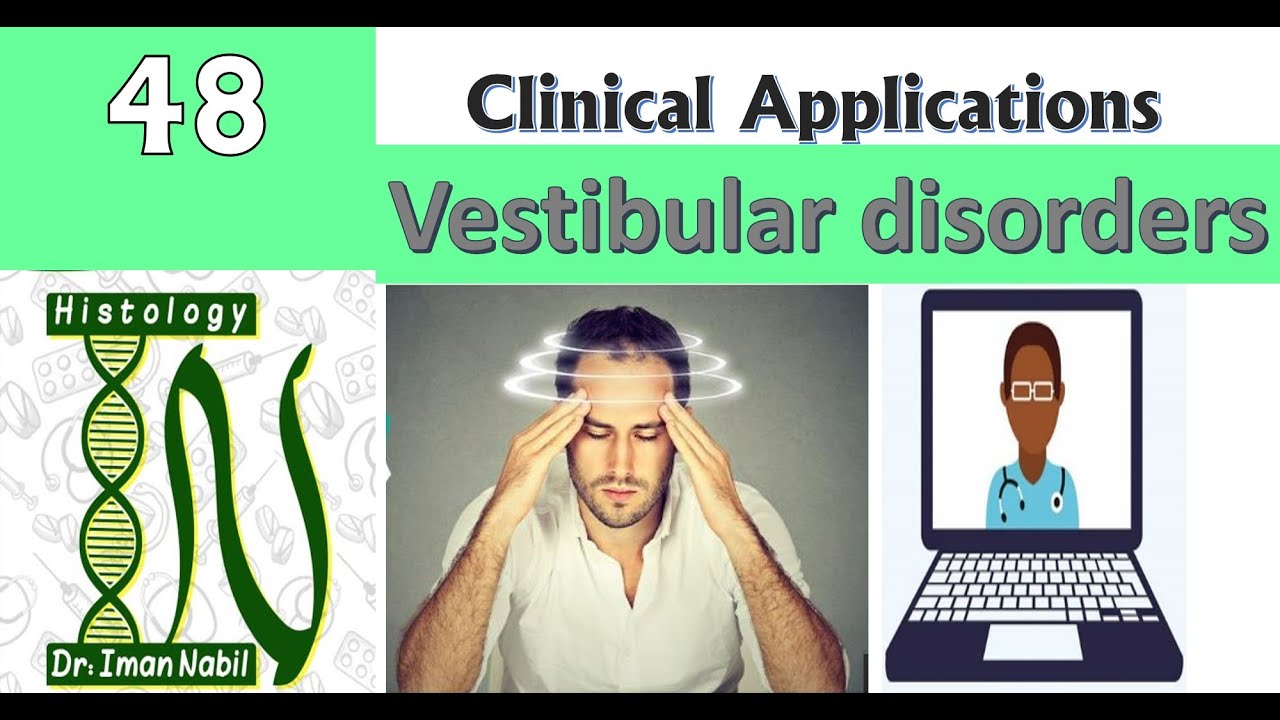 48-Vestibular disorders  إضطرابات الإتزان (الدوار)-Clinical applications of Histology-Ear