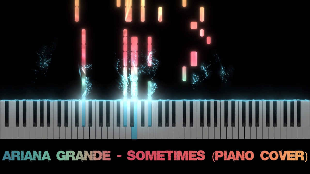 Ariana Grande - Sometimes (Piano Cover)