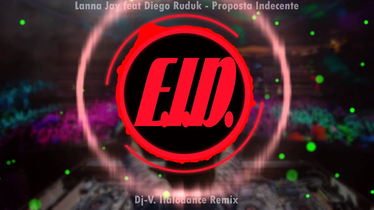 Lanna Jay feat.  Diego Ruduk - Proposta Indecente  (Dj-V.  Italodance Remix)