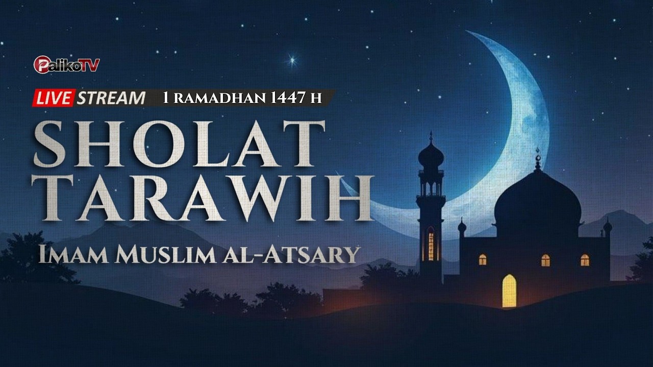 🔴 [LIVE] SHALAT ISYA, TARAWIH, DAN WITIR | 1 RAMADHAN 1447 HIJRIYAH