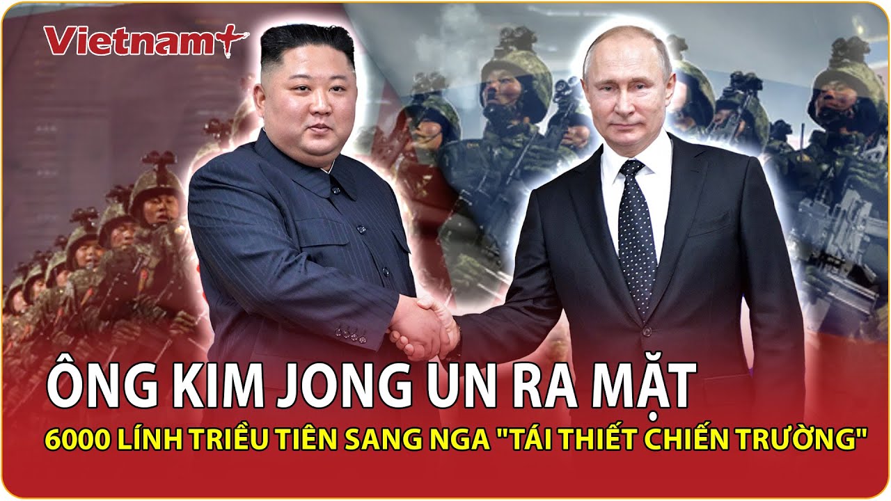 6000 lính Triều Tiên xuất kích, sát cánh Nga càn quét chiến trường theo 