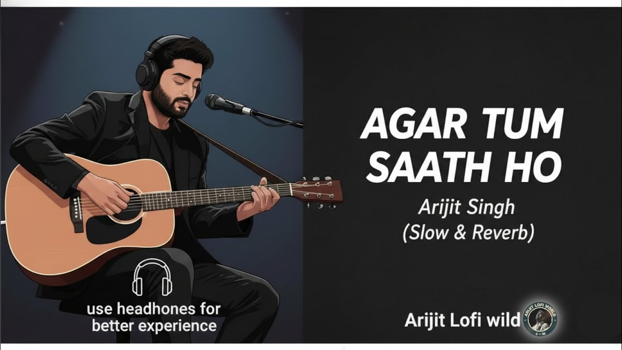 Agar Tum Saath Ho 💕 – Arijit Singh Lofi Mashup | Slow & Reverb 🎧 | New Romantic Chill Vibes ✨