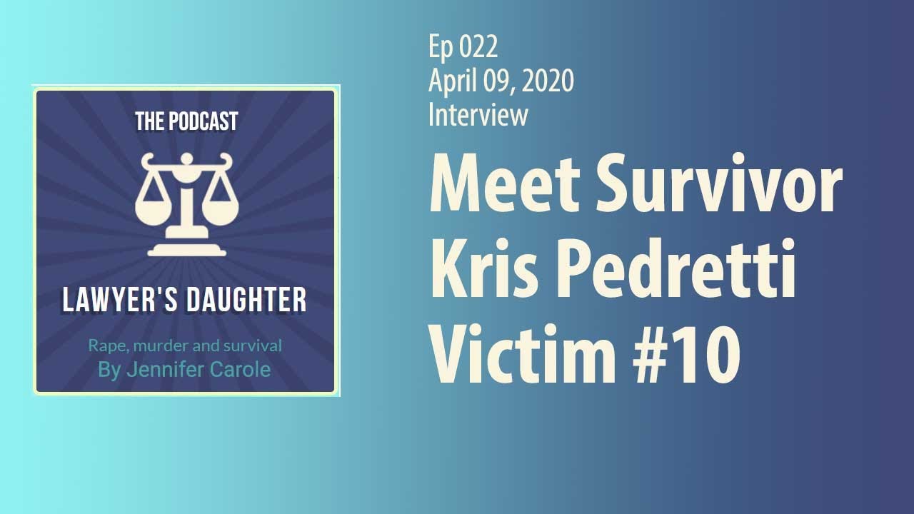 022 | Apr 9, 2020 | Interview | Meet Survivor Kris Pedretti, Victim #10