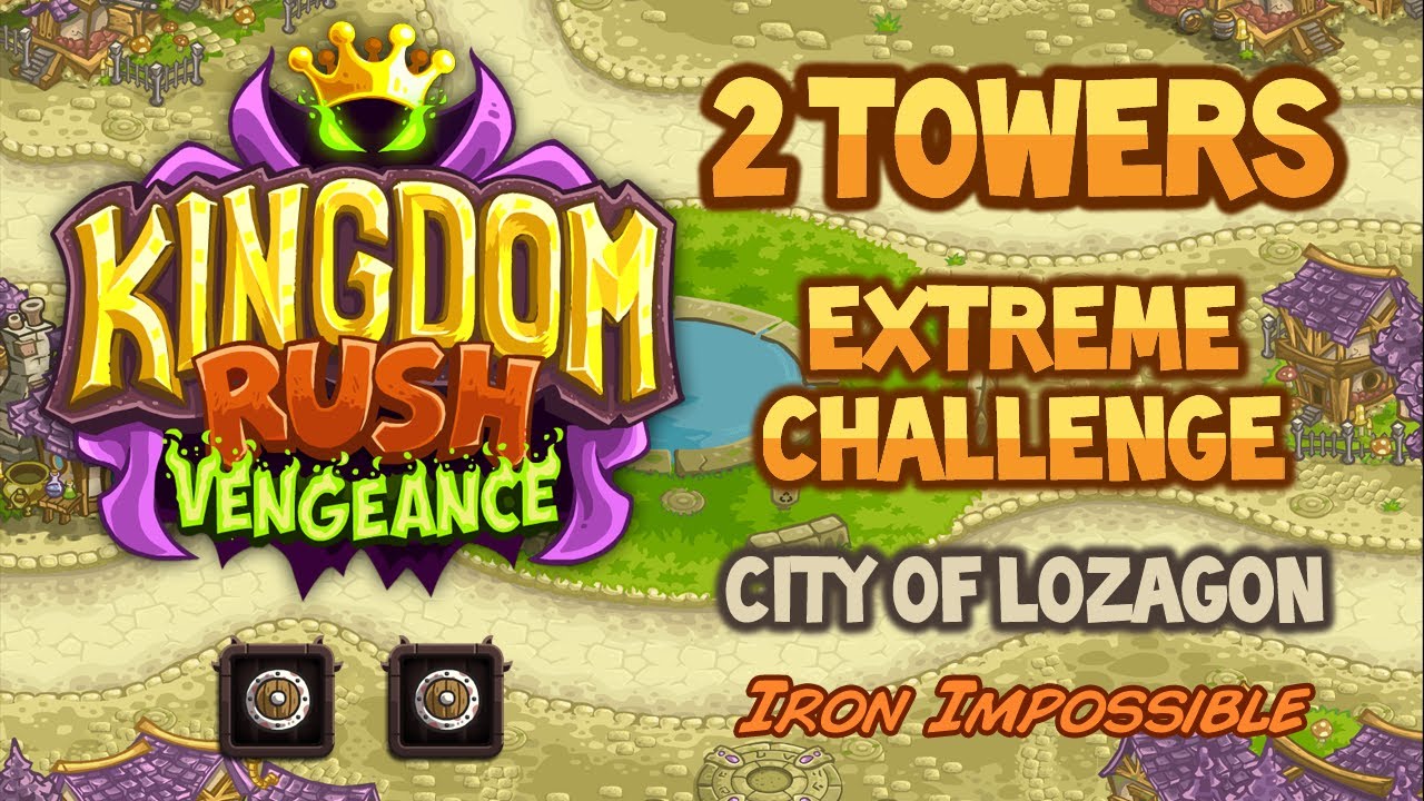 Kingdom Rush Vengeance: 2 TOWERS Extreme Challenge-City of Lozagon (stg14) Iron Impossible