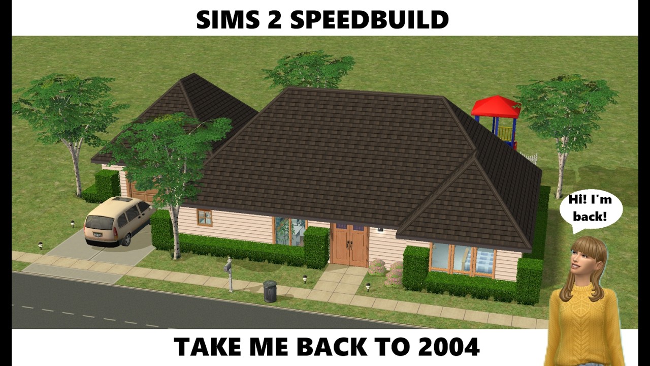 I Have Returned In the Form of a Sims 2 Speedbuild!