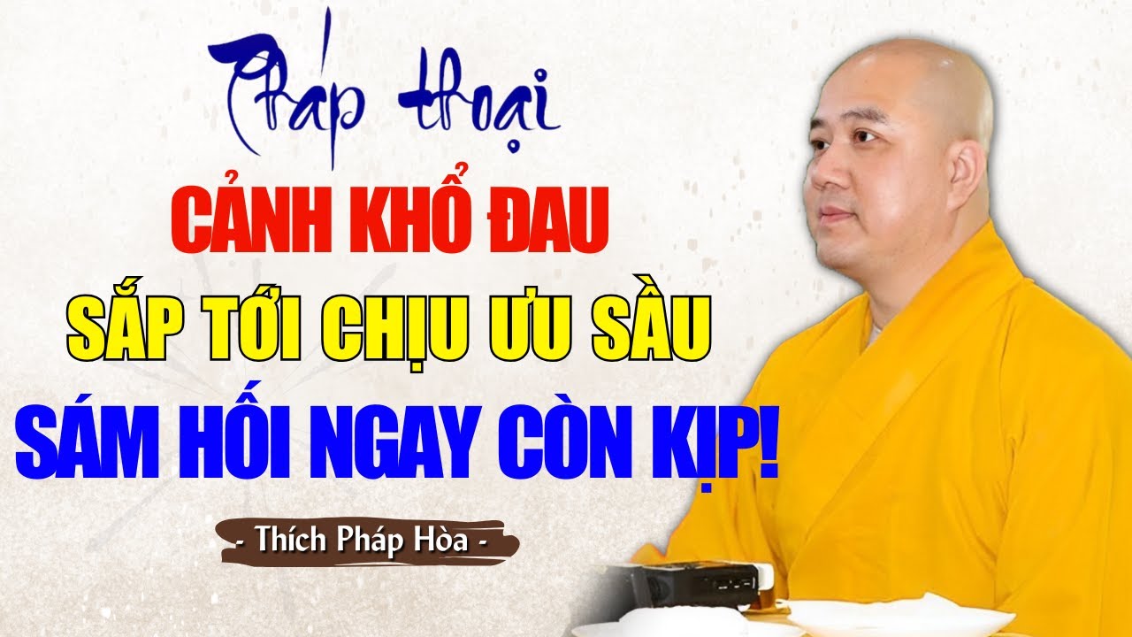 Cảnh Khổ Sắp Tới Rất Đau Thương - Khắp Đông Tây Nam Bắc Chịu Ưu Sầu | Thích Pháp Hòa Hay Nhất