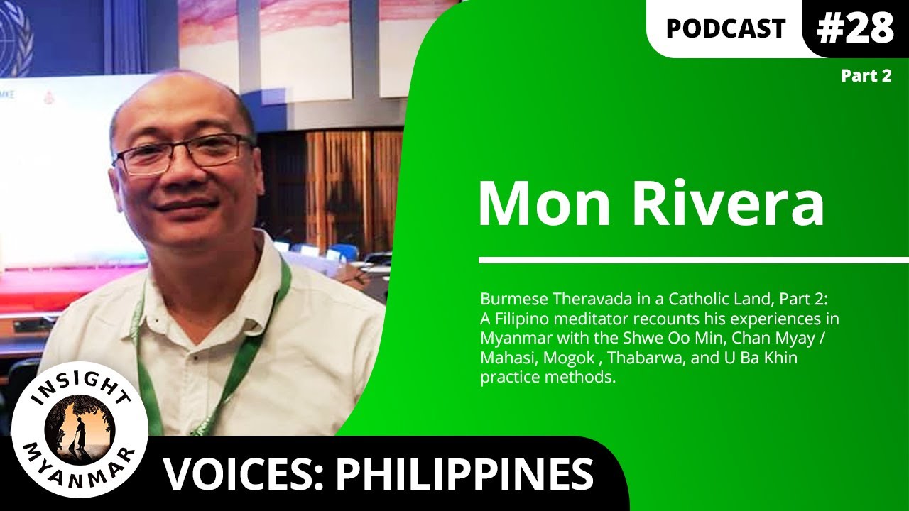 Mon Riveria's ban from Goenka vipassana, and learning Sun Lun, Shwe Oo Min, Thabarwa, Mogok, & more.