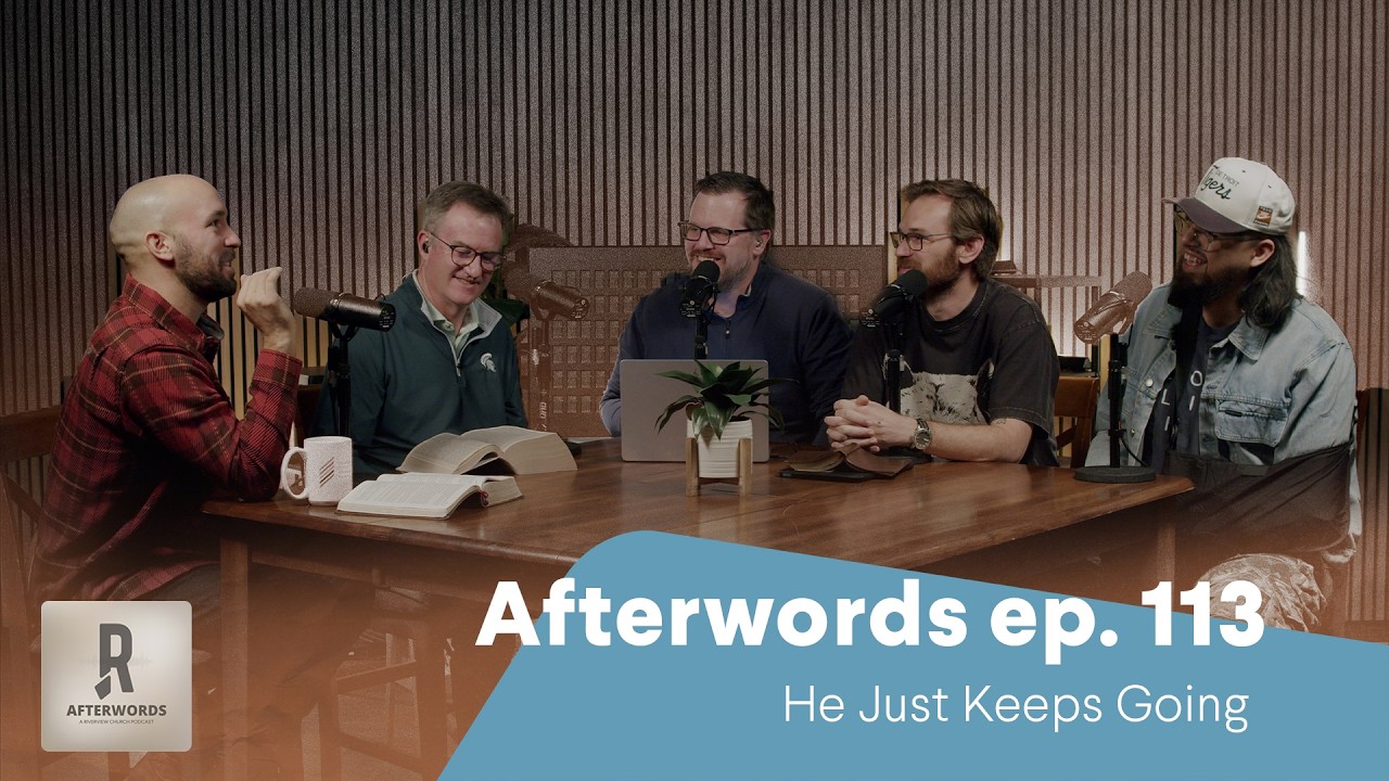Afterwords ep. 113: He Just Keeps Going