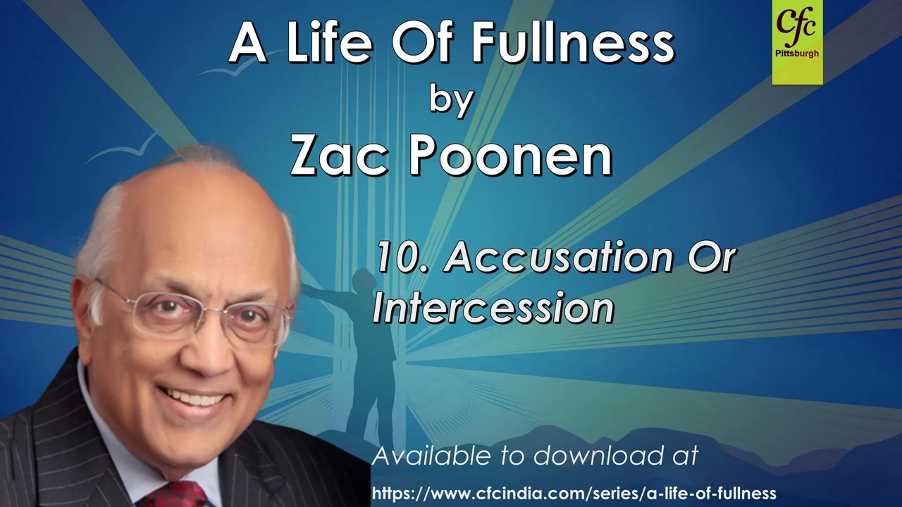 A Life Of Fullness - 10. Accusation Or Intercession - Zac Poonen