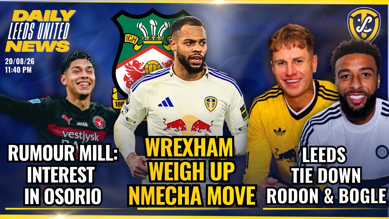 Wrexham Eye Nmecha, Rodon & Bogle Deals , Leeds' Next Targets Revealed | Leeds United Daily News