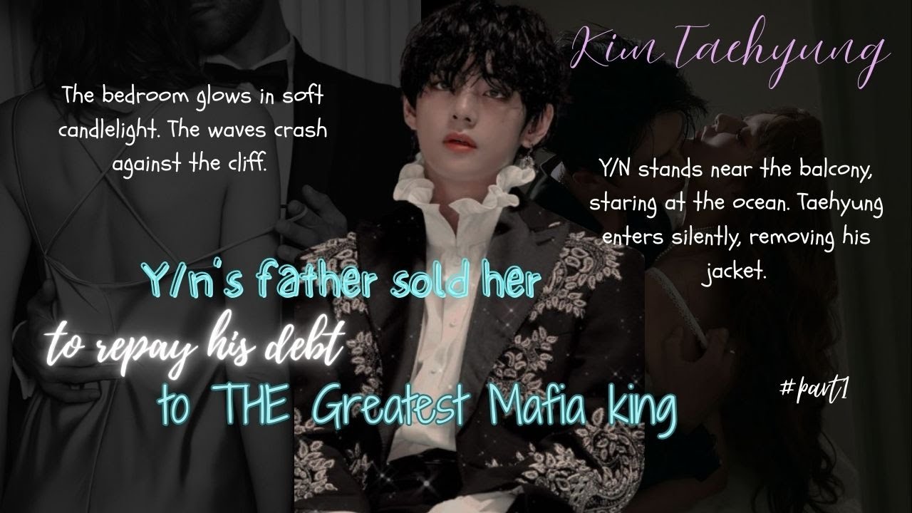 Y/n’s father sold her to repay his debt to THE Greatest Mafia king | Dark Mafia Romance FanFic #1