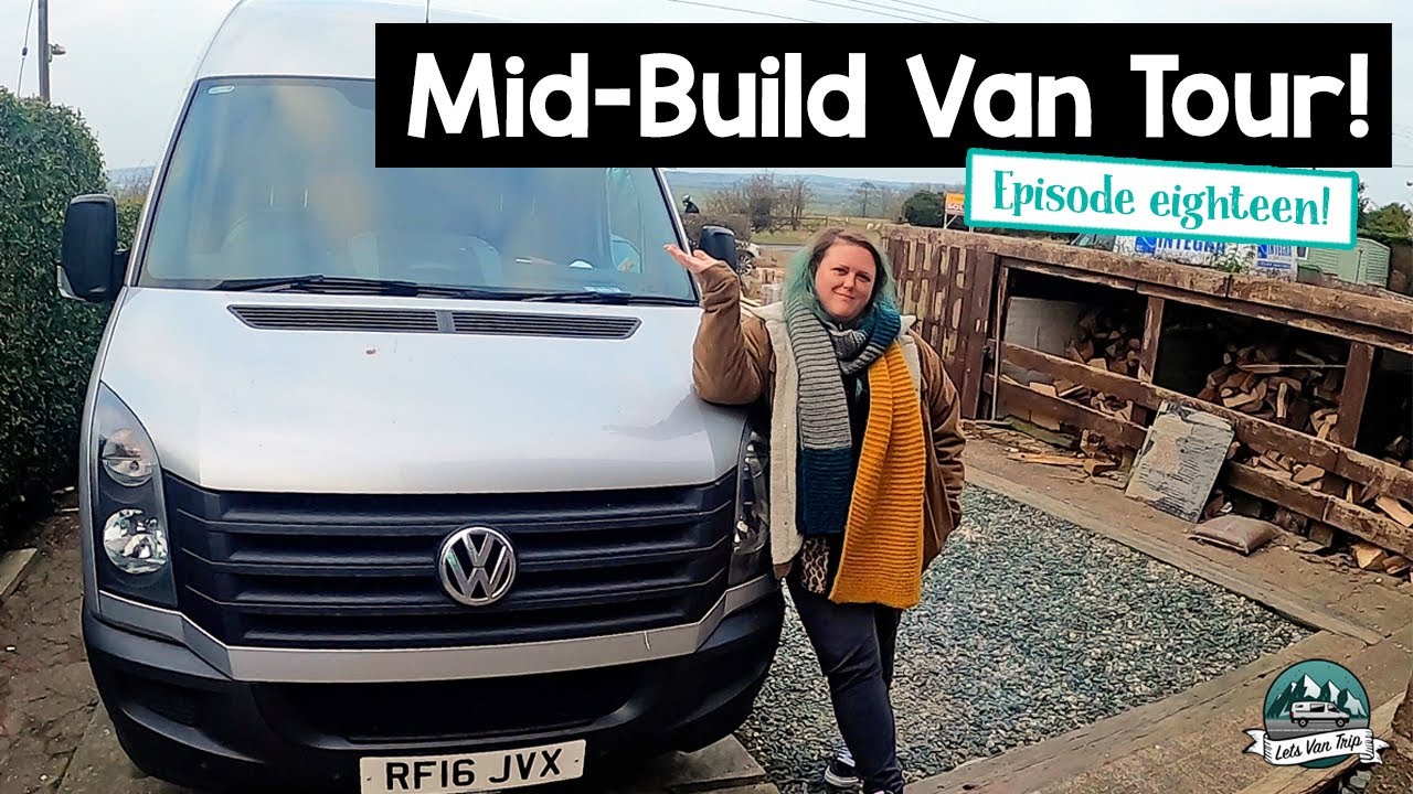 Lets Van Trip - VW Crafter Camper Van Conversion Ep18 - Van Tour - Mid Conversion Build Video!