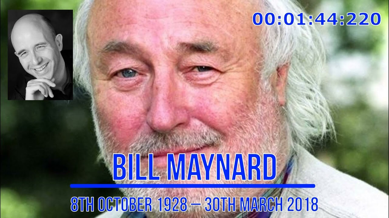 Bill Maynard - 8th October 1928 – 30th March 2018